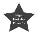 Edgar
 Herkules
 Prima 5s
Duo